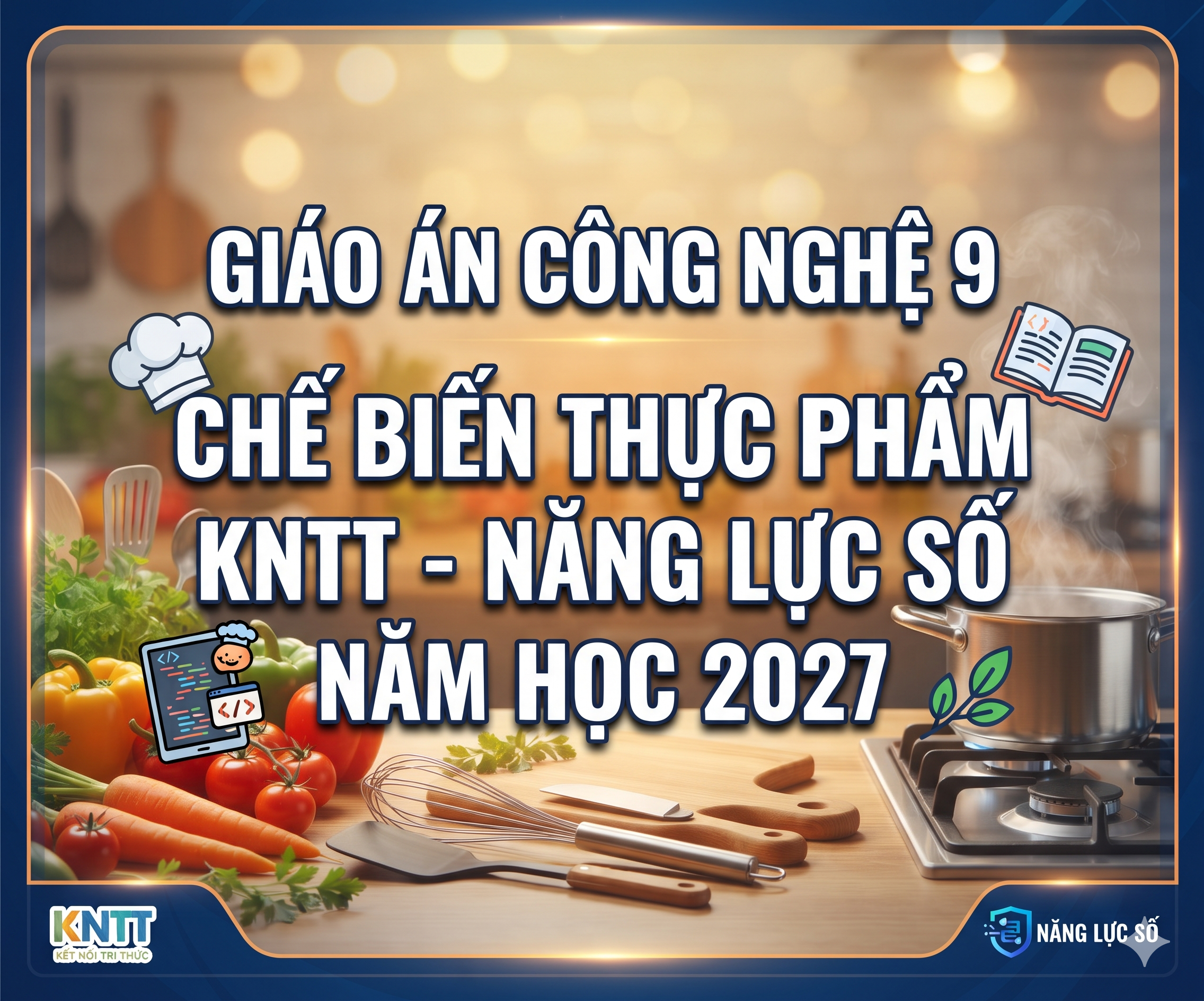 Giáo án Công nghệ 9 Chế biến thực phẩm-KNTT-Năng lực số năm 2026